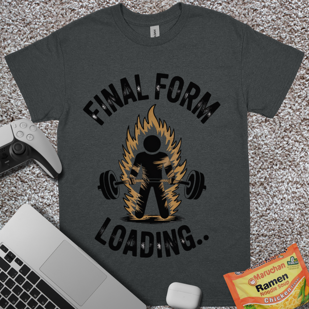 Final Form Loading.. T-Shirt