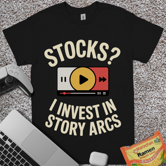 Stocks? I Invest in Story Arcs T-Shirt