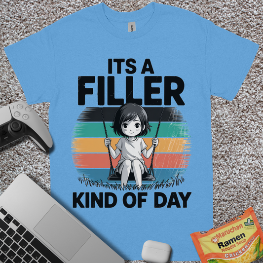 It's a Filler Kind of Day T-Shirt