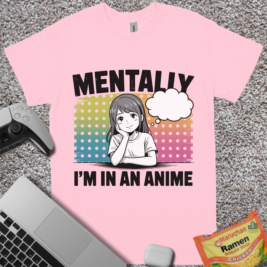 Mentally, I'm in an Anime T-Shirt