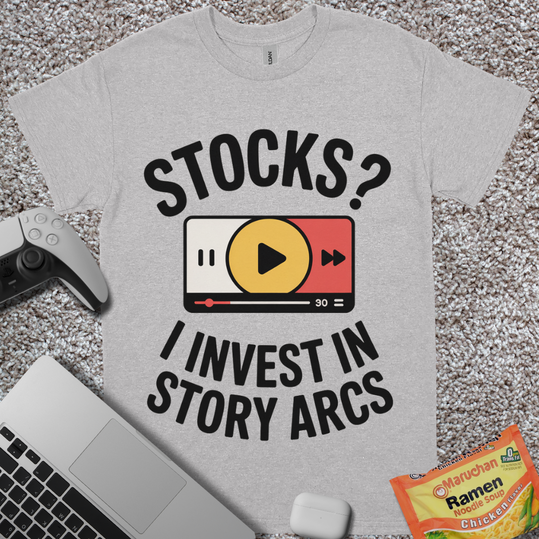 Stocks? I Invest in Story Arcs T-Shirt