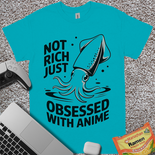 Not Rich Just Obsessed With Anime T-Shirt