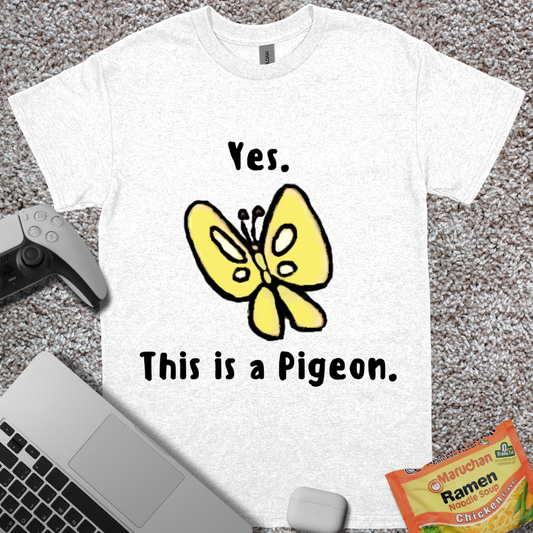 Yes. This is a Pigeon. T-Shirt