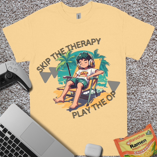 Skip the Therapy, Play the OP T-Shirt